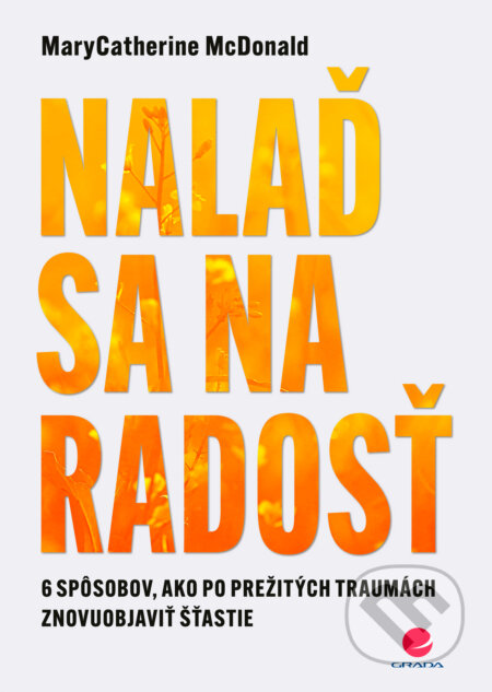 Kniha: Nalaď sa na radosť (Mary Catherine McDonald). Grada, 2026 Kniha: Nalaď sa na radosť (Mary Catherine McDonald). Grada, 2026