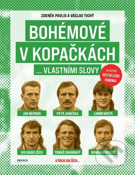 Kniha: Bohémové v kopačkách... vlastními slovy (Václav Tichý a Zdeněk Pavlis). Presco Group, 2025 Kniha: Bohémové v kopačkách... vlastními slovy (Václav Tichý a Zdeněk Pavlis). Presco Group, 2025