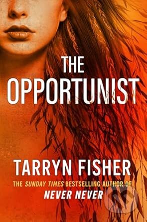 Kniha: The Opportunist (Tarryn Fisher). HarperCollins Publishers, 2025 Kniha: The Opportunist (Tarryn Fisher). HarperCollins Publishers, 2025
