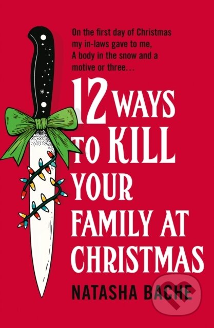 Kniha: 12 Ways to Kill Your Family at Christmas (Natasha Bache). HarperCollins Publishers, 2025 Kniha: 12 Ways to Kill Your Family at Christmas (Natasha Bache). HarperCollins Publishers, 2025