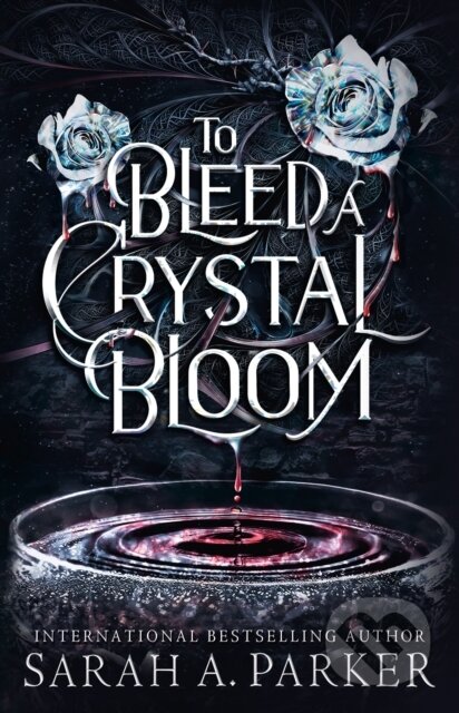 Kniha: To Bleed a Crystal Bloom (Sarah A. Parker). HarperCollins Publishers, 2025 Kniha: To Bleed a Crystal Bloom (Sarah A. Parker). HarperCollins Publishers, 2025