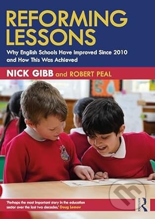 Kniha: Reforming Lessons (Nick Gibb a Robert Peal). Routledge, 2025 Kniha: Reforming Lessons (Nick Gibb a Robert Peal). Routledge, 2025
