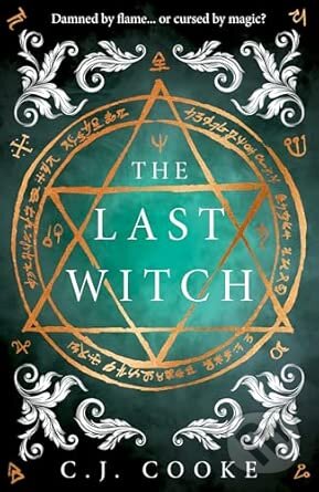 Kniha: The Last Witch (C.J. Cooke). HarperCollins Publishers, 2025 Kniha: The Last Witch (C.J. Cooke). HarperCollins Publishers, 2025