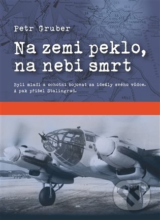 Kniha: Na zemi peklo, na nebi smrt (Petr Gruber). Machart, 2025 Kniha: Na zemi peklo, na nebi smrt (Petr Gruber). Machart, 2025