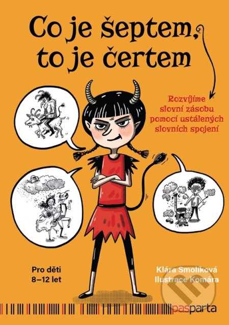 Kniha: Co je šeptem, to je čertem (Klára Smolíková). Pasparta, 2025 Kniha: Co je šeptem, to je čertem (Klára Smolíková). Pasparta, 2025