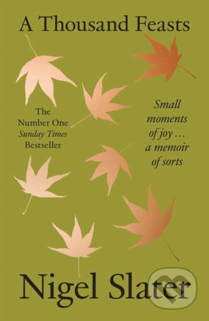 Kniha: A Thousand Feasts (Nigel Slater). HarperCollins Publishers, 2025 Kniha: A Thousand Feasts (Nigel Slater). HarperCollins Publishers, 2025