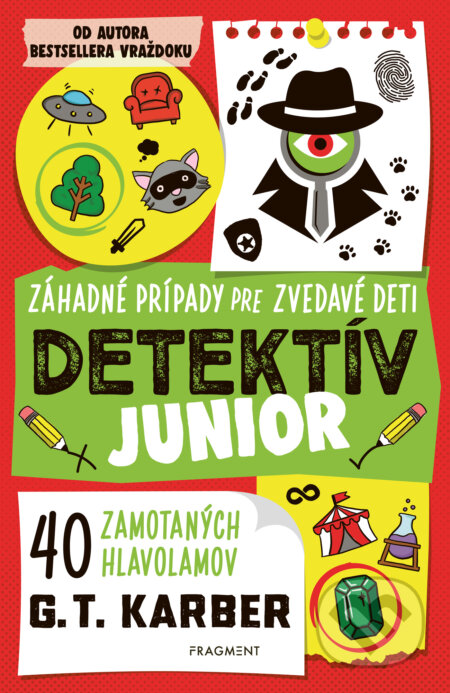 Kniha: Detektív junior: Záhadné prípady pre zvedavé deti (G.T. Karber). Fragment, 2025 Kniha: Detektív junior: Záhadné prípady pre zvedavé deti (G.T. Karber). Fragment, 2025