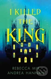 Kniha: I Killed the King (Andrea Hannah a Rebecca Mix). HarperCollins Publishers, 2025 Kniha: I Killed the King (Andrea Hannah a Rebecca Mix). HarperCollins Publishers, 2025