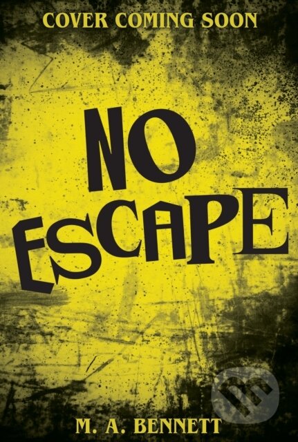 Kniha: No Escape (M.A. Bennett). Hachette Childrens Group, 2025 Kniha: No Escape (M.A. Bennett). Hachette Childrens Group, 2025