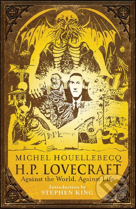 Kniha: H.P. Lovecraft: Against the World, Against Life (Michel Houellebecq). Orion, 2008 Kniha: H.P. Lovecraft: Against the World, Against Life (Michel Houellebecq). Orion, 2008