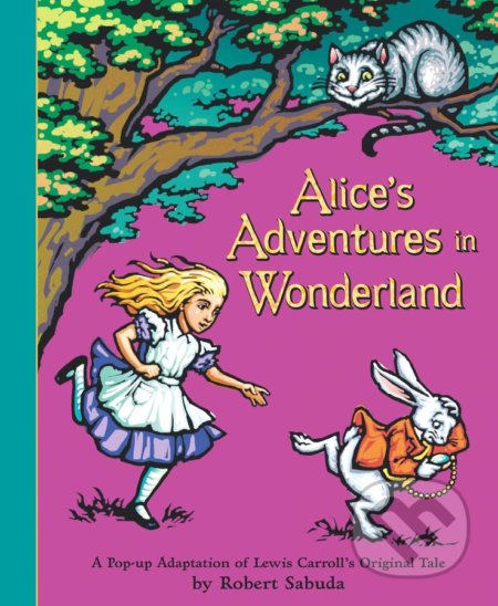 Kniha: Alice's Adventures in Wonderland (Robert Sabuda). Simon & Schuster, 2003 Kniha: Alice's Adventures in Wonderland (Robert Sabuda). Simon & Schuster, 2003