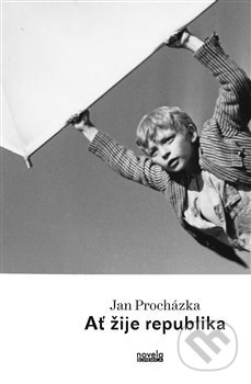 Kniha: Ať žije republika (Jan Procházka). , 2015 Kniha: Ať žije republika (Jan Procházka). , 2015