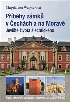 Kniha: Příběhy zámků v Čechách a na Moravě (Magdalena Wagnerová). Plot, 2014 Kniha: Příběhy zámků v Čechách a na Moravě (Magdalena Wagnerová). Plot, 2014