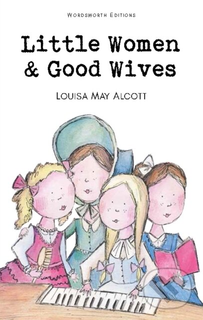 Kniha: Little Women & Good Wives (Louisa May Alcott). Wordsworth, 1993 Kniha: Little Women & Good Wives (Louisa May Alcott). Wordsworth, 1993