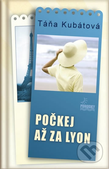 Kniha: Počkej až za Lyon (Táňa Kubátová). BETA - Dobrovský, 2014 Kniha: Počkej až za Lyon (Táňa Kubátová). BETA - Dobrovský, 2014