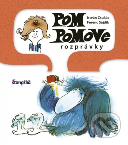 Kniha: Pom Pomove rozprávky (Ferenc Sajdik a István Csukás). Stonožka, 2018 Kniha: Pom Pomove rozprávky (Ferenc Sajdik a István Csukás). Stonožka, 2018