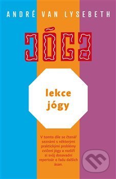 Kniha: Lekce jógy (André Van Lysebeth). Argo, 2018 Kniha: Lekce jógy (André Van Lysebeth). Argo, 2018