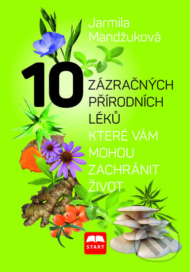 Kniha: 10 zázračných přírodních léků, které vám můžou zachránit život (Jarmila Mandžuková). Start, 2018 Kniha: 10 zázračných přírodních léků, které vám můžou zachránit život (Jarmila Mandžuková). Start, 2018