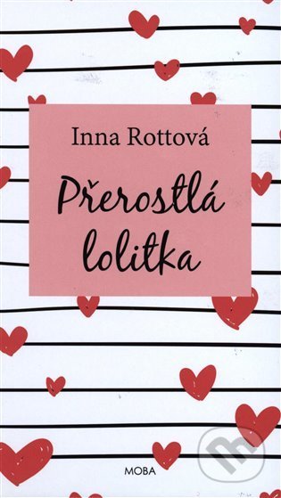 Kniha: Přerostlá lolitka (Inna Rottová). Moba, 2018 Kniha: Přerostlá lolitka (Inna Rottová). Moba, 2018