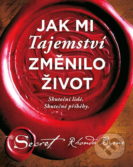 Kniha: Jak mi Tajemství změnilo život (Rhonda Byrne). Pragma, 2018 Kniha: Jak mi Tajemství změnilo život (Rhonda Byrne). Pragma, 2018