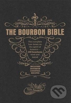 Kniha: The Bourbon Bible (Eric Zandona). Mitchell Beazley, 2018 Kniha: The Bourbon Bible (Eric Zandona). Mitchell Beazley, 2018