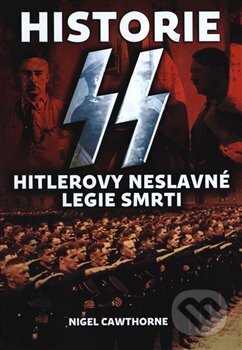 Kniha: Historie SS (Nigel Cawthorne). Edice knihy Omega, 2018 Kniha: Historie SS (Nigel Cawthorne). Edice knihy Omega, 2018