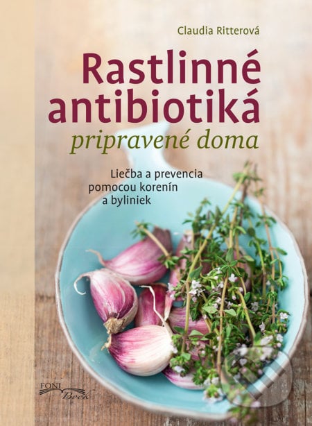 Rastlinné antibiotiká pripravené doma - Claudia Ritterová, Foni book, 2018