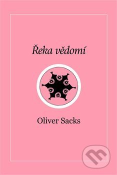 Kniha: Řeka vědomí (Oliver Sacks). Dybbuk, 2018 Kniha: Řeka vědomí (Oliver Sacks). Dybbuk, 2018