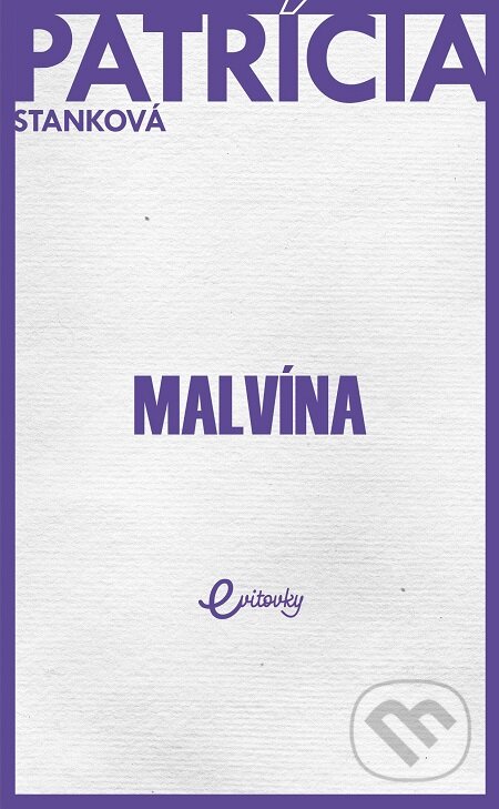 E-kniha: Malvína (Patrícia Stanková). MAFRA Slovakia, 2018 E-kniha: Malvína (Patrícia Stanková). MAFRA Slovakia, 2018