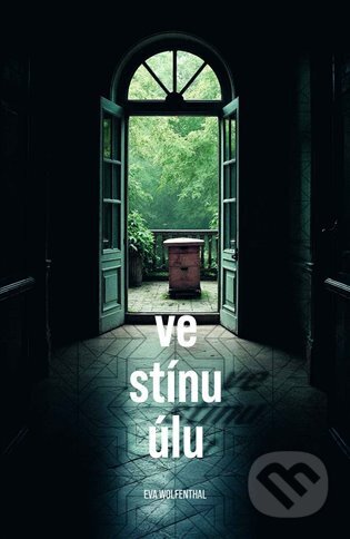 Kniha: Ve stínu úlu (Eva Wolfenthal). Argo, 2025 Kniha: Ve stínu úlu (Eva Wolfenthal). Argo, 2025