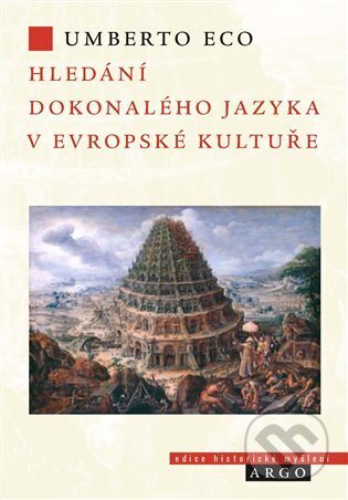 Kniha: Hledání dokonalého jazyka v evropské kultuře (Umberto Eco). Argo, 2025 Kniha: Hledání dokonalého jazyka v evropské kultuře (Umberto Eco). Argo, 2025