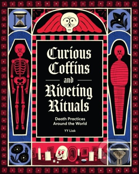 Kniha: Curious Coffins and Riveting Rituals (YY Liak). Chronicle Books, 2025 Kniha: Curious Coffins and Riveting Rituals (YY Liak). Chronicle Books, 2025