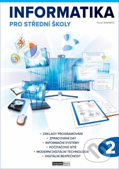 Kniha: Informatika pro střední školy 2. díl (Pavel Navrátil). Computer Media, 2026 Kniha: Informatika pro střední školy 2. díl (Pavel Navrátil). Computer Media, 2026