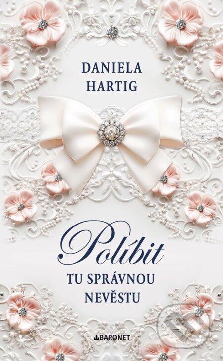 Kniha: Políbit tu správnou nevěstu (Daniela Hartig). Baronet, 2025 Kniha: Políbit tu správnou nevěstu (Daniela Hartig). Baronet, 2025