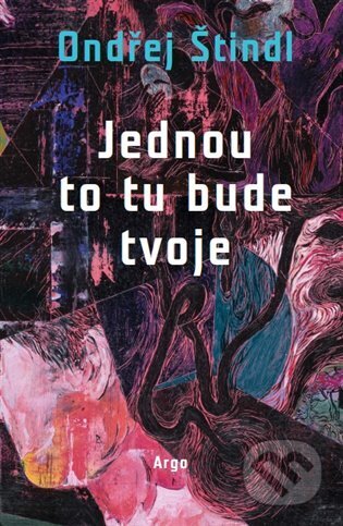 Kniha: Jednou to tu bude tvoje (Ondřej Štindl). Argo, 2025 Kniha: Jednou to tu bude tvoje (Ondřej Štindl). Argo, 2025