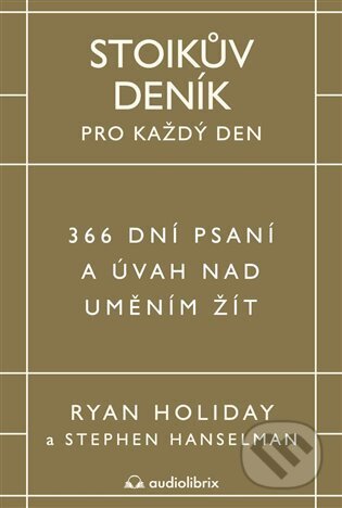 Kniha: Stoikův deník pro každý den (Ryan Holiday). Audiolibrix, 2025 Kniha: Stoikův deník pro každý den (Ryan Holiday). Audiolibrix, 2025