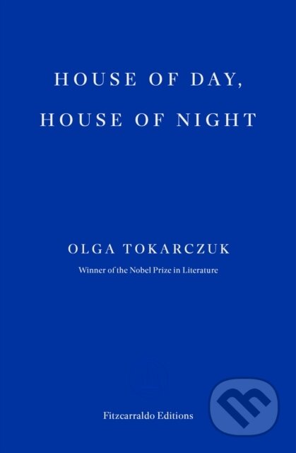 Kniha: House of Day, House of Night (Olga Tokarczuk). Fitzcarraldo Editions, 2025 Kniha: House of Day, House of Night (Olga Tokarczuk). Fitzcarraldo Editions, 2025