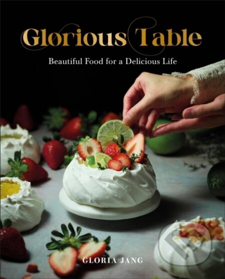 Kniha: Glorious Table (Gloria Jang). Dorling Kindersley, 2025 Kniha: Glorious Table (Gloria Jang). Dorling Kindersley, 2025