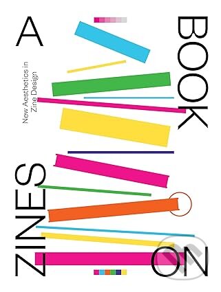 Kniha: A Book on Zines: New Aesthetics in Zine Design (Victionary). Viction, 2026 Kniha: A Book on Zines: New Aesthetics in Zine Design (Victionary). Viction, 2026