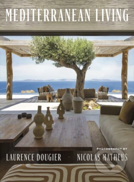 Kniha: Mediterranean Living (Laurence Dougier). Vendome Press, 2025 Kniha: Mediterranean Living (Laurence Dougier). Vendome Press, 2025