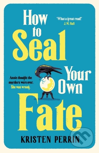 Kniha: How To Seal Your Own Fate (Kristen Perrin). Quercus, 2025 Kniha: How To Seal Your Own Fate (Kristen Perrin). Quercus, 2025