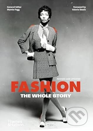 Kniha: Fashion: The Whole Story (Marnie Fogg). Thames & Hudson, 2026 Kniha: Fashion: The Whole Story (Marnie Fogg). Thames & Hudson, 2026