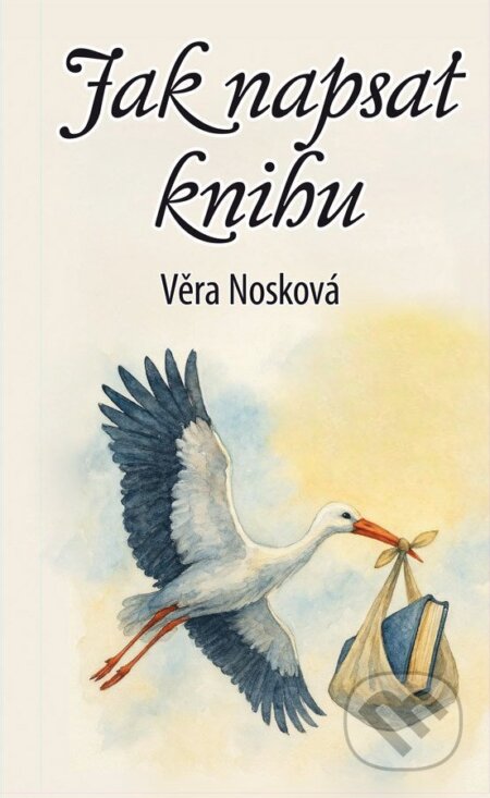 Kniha: Jak napsat knihu (Věra Nosková). , 2025 Kniha: Jak napsat knihu (Věra Nosková). , 2025