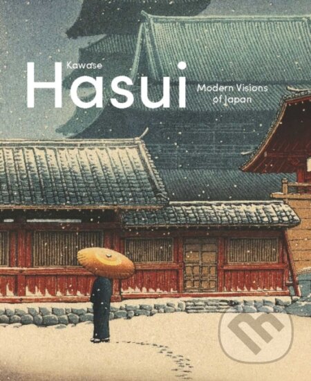 Kniha: Kawase Hasui: Modern Visions of Japan (Chris Uhlenbeck). Ludion, 2025 Kniha: Kawase Hasui: Modern Visions of Japan (Chris Uhlenbeck). Ludion, 2025