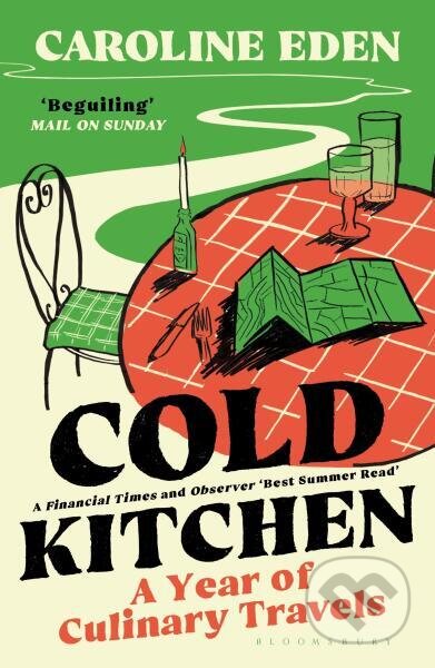 Kniha: Cold Kitchen: A Year of Culinary Travels (Caroline Eden). Bloomsbury, 2025 Kniha: Cold Kitchen: A Year of Culinary Travels (Caroline Eden). Bloomsbury, 2025