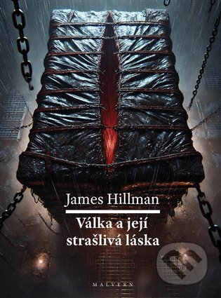 Kniha: Válka a její strašlivá láska (James Hillman). Malvern, 2025 Kniha: Válka a její strašlivá láska (James Hillman). Malvern, 2025