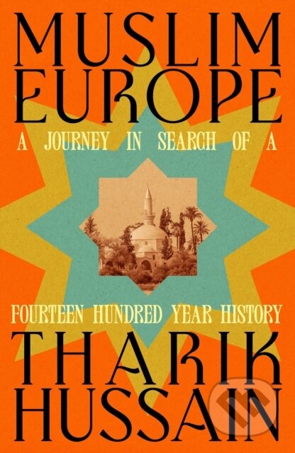 Kniha: Muslim Europe (Tharik Hussain). Penguin Books, 2025 Kniha: Muslim Europe (Tharik Hussain). Penguin Books, 2025