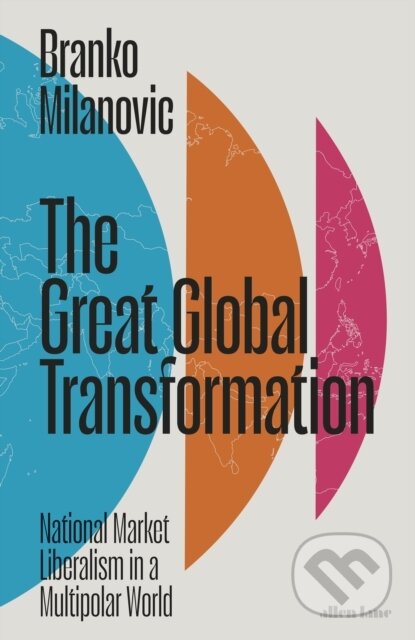 Kniha: The Great Global Transformation (Branko Milanovic). Penguin Books, 2025 Kniha: The Great Global Transformation (Branko Milanovic). Penguin Books, 2025