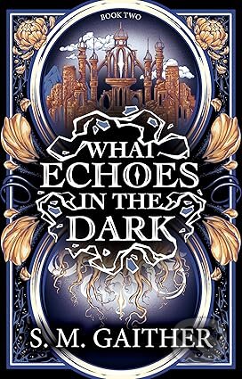Kniha: What Echoes in the Dark (S. M. Gaither). Cornerstone, 2025 Kniha: What Echoes in the Dark (S. M. Gaither). Cornerstone, 2025