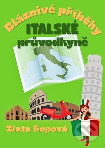 Kniha: Bláznivé příběhy italské průvodkyně (Zlata Kopová). Solis, 2025 Kniha: Bláznivé příběhy italské průvodkyně (Zlata Kopová). Solis, 2025